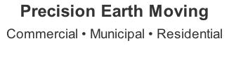 Precision Earth Moving Commercial • Municipal • Residential Since 1955
